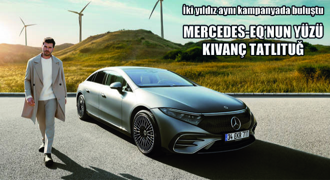 Mercedes-Benz'in Elektrikli Markası Mercedes-EQ'nun Yüzü Kıvanç Tatlıtuğ