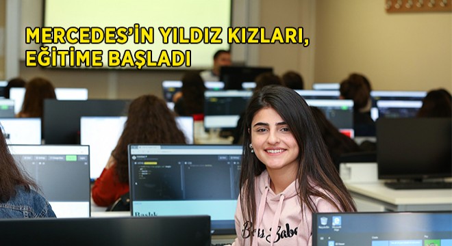 Mercedes'in Yıldız Kızlar'ı Bilişim Teknolojileri Eğitim Programı'nda