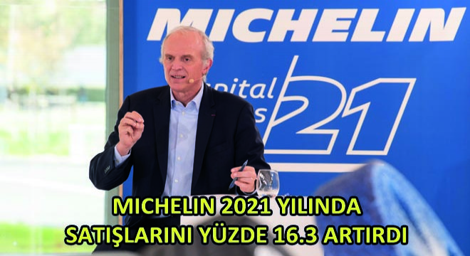 Mıchelin 2021 Yılında  Satışlarını Yüzde 16.3 Artırdı