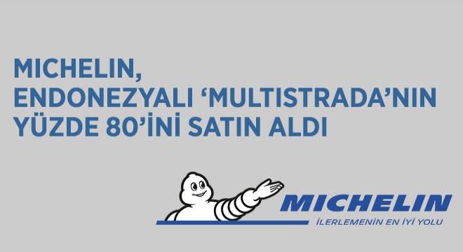 Michelin, Endonezyalı ‘Multistrada'nın Yüzde 80'ini Satın Aldı