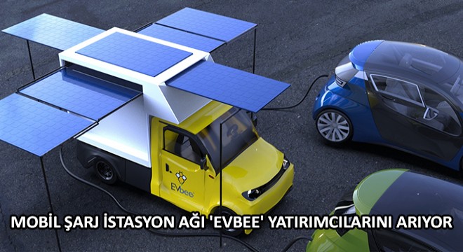 Mobil Şarj İstasyon Ağı 'EVbee' Yatırımcılarını Arıyor