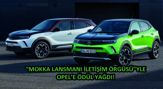 Mokka Lansmanı İletişim Örgüsüyle Opel'e Ödül Yağdı!