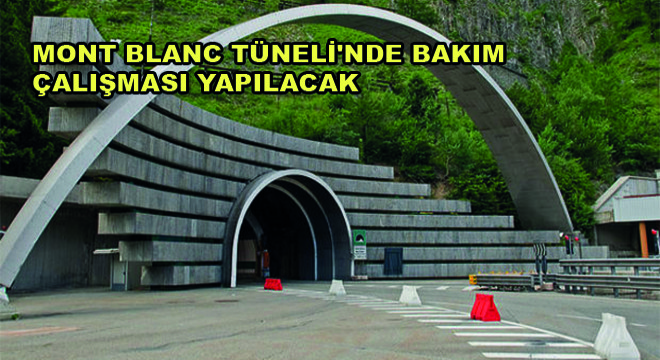 Mont Blanc Tüneli'nde Bakım Çalışması Yapılacak