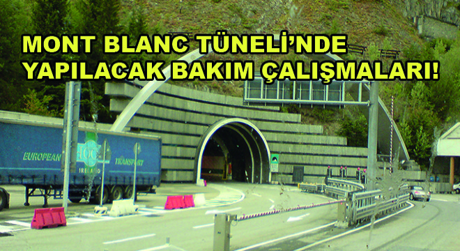 Mont Blanc Tüneli'nde Yapılacak Bakım Çalışmaları!