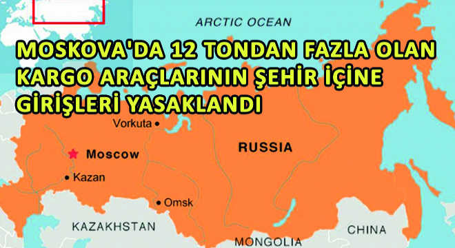 Moskova'da 12 Tondan Fazla Olan Kargo Araçlarının Şehir İçine Girişleri Yasaklandı