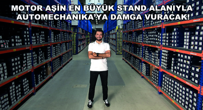 Motor Aşin En Büyük Stand Alanıyla Automechanika'ya Damga Vuracak!
