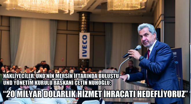 Nakliyeciler, UND'nin Mersin İftarında Buluştu