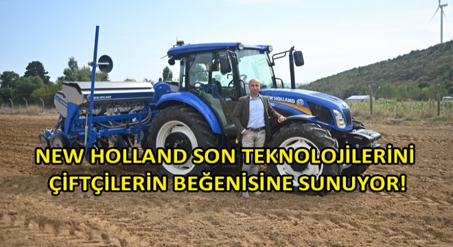 New Holland Son Teknolojilerini Bursa Tarım Fuarı'nda Çiftçilerin Beğenisine Sunuyor
