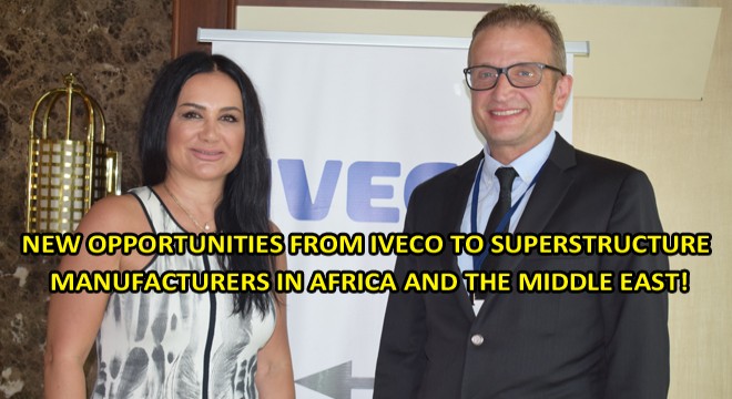 New Opportunities From Iveco To Superstructure Manufacturers In Africa And The Middle East!