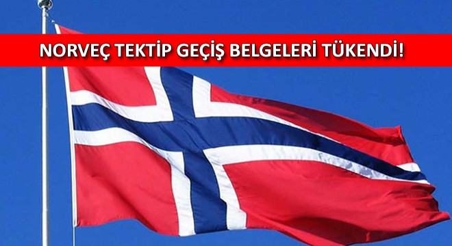 Norveç Tektip Geçiş Belgeleri Tükendi!