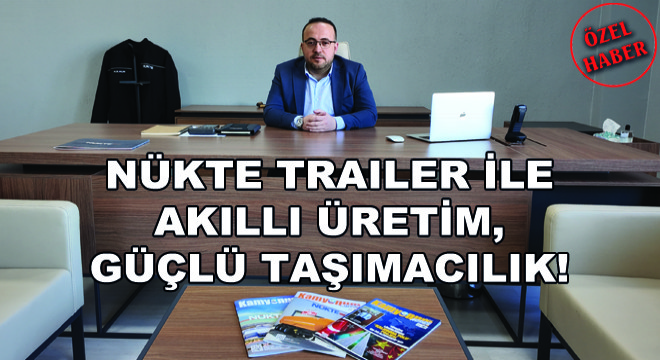 Nükte Trailer ile Akıllı Üretim, Güçlü Taşımacılık!