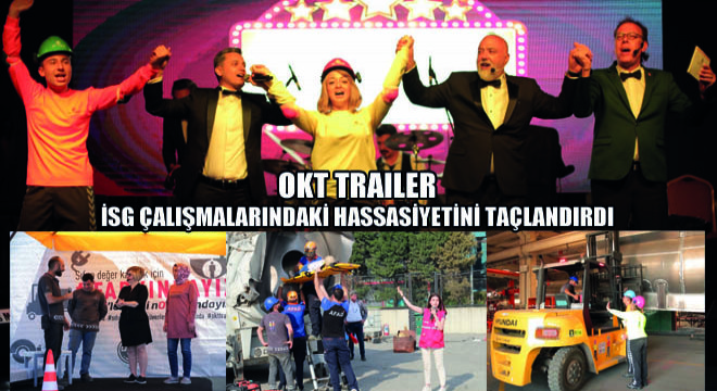 OKT TRAILER İSG Çalışmalarındaki Hassasiyetini Taçlandırdı