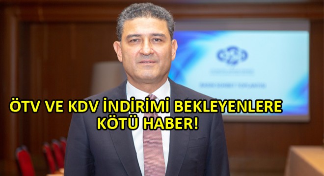 ÖTV ve KDV İndirimleri Uzatılmayacak!