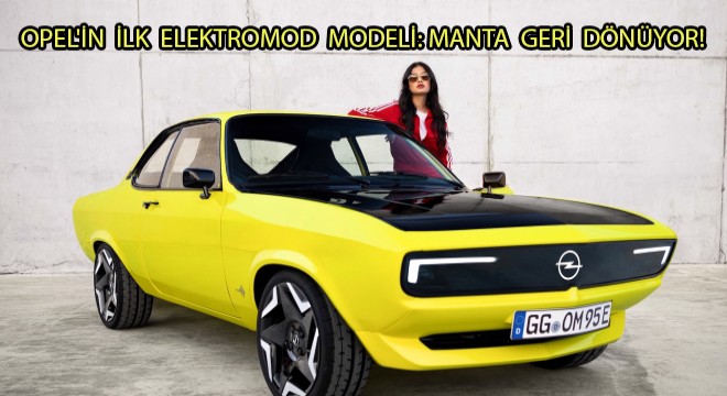 Opel'in İlk ElektroMOD modeli: Manta Geri Dönüyor!