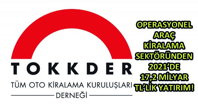 Operasyonel Araç Kiralama Sektöründen 2021'de 17,2 Milyar Tl'lik Yatırım!