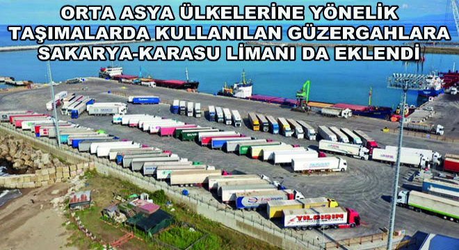 Orta Asya Ülkelerine Yönelik Taşımalarda Kullanılan Güzergahlara Sakarya-Karasu Limanı da Eklendi