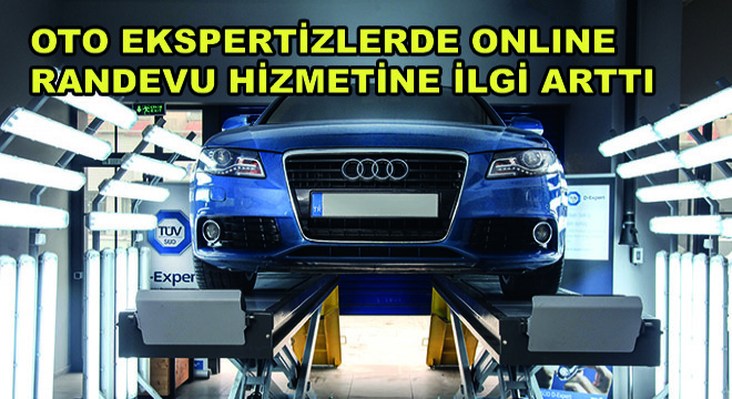 Oto Ekspertizlerde Online Randevu Hizmetine İlgi Arttı
