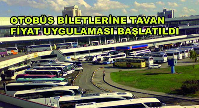 Otobüs Biletlerine Tavan Fiyat Uygulaması Başlatıldı