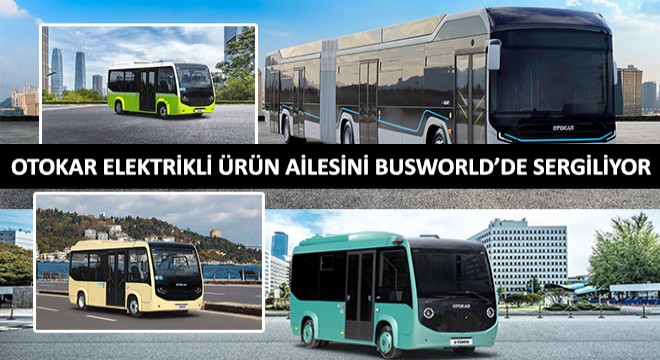 Otokar Elektrikli Ürün Ailesini Busworld'de Sergiliyor