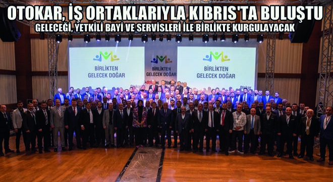 Otokar, İş Ortaklarıyla Kıbrıs'ta Buluştu