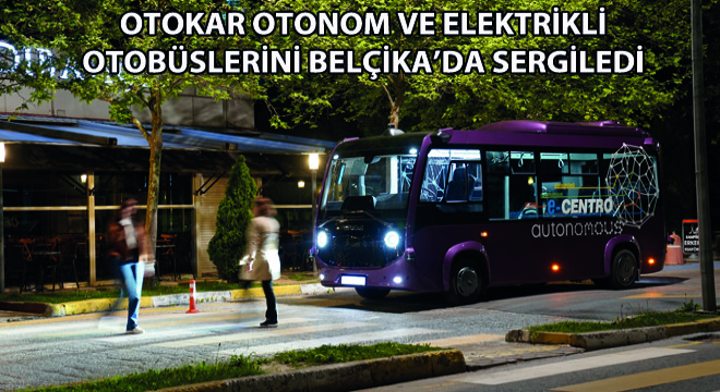 Otokar Otonom ve Elektrikli Otobüslerini Belçika'da Sergiledi