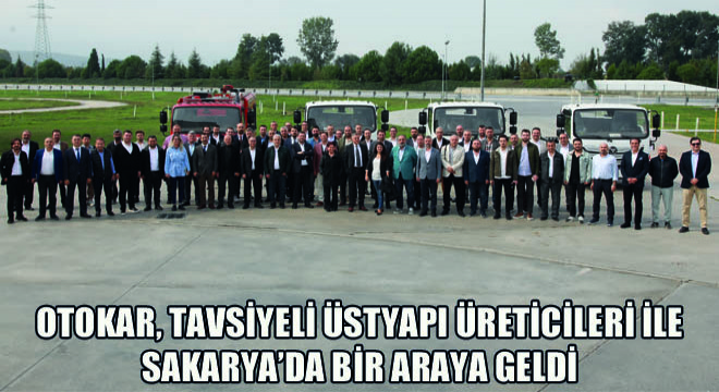 Otokar, Tavsiyeli Üstyapı Üreticileri İle Sakarya'da Bir Araya Geldi