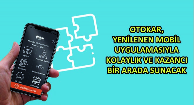 Otokar, Yenilenen Mobil Uygulamasıyla Kolaylık Ve Kazancı Bir Arada Sunacak