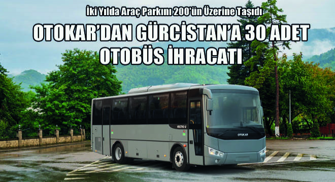 Otokar'dan Gürcistan'a 30 Adet Otobüs İhracatı