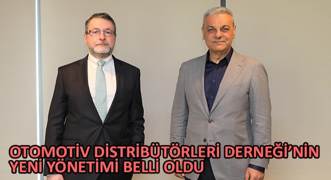 Otomotiv Distribütörleri Derneği'nin Yeni Yönetimi Belli Oldu