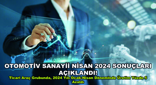 Otomotiv Sanayii Nisan 2024 Sonuçları Açıklandı!