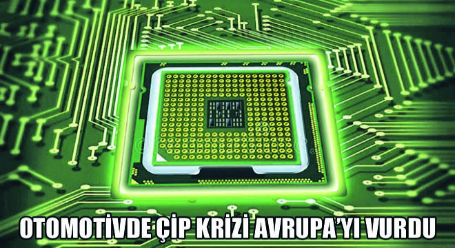 Otomotivde Çip Krizi Avrupa’yı Vurdu