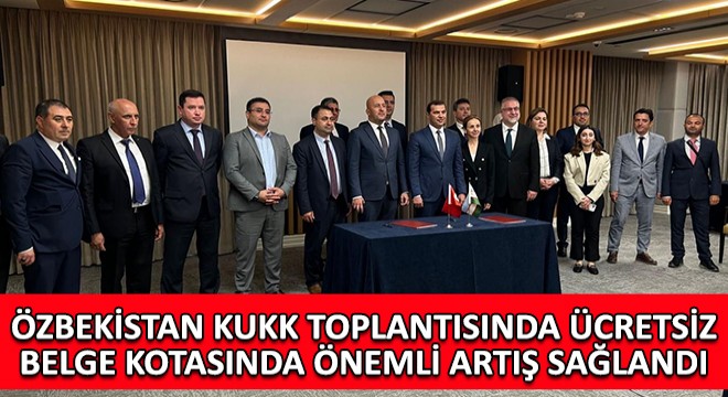Özbekistan KUKK Toplantısında Ücretsiz Belge Kotasında Önemli Artış Sağlandı