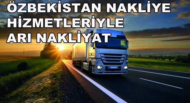 Özbekistan Nakliye Hizmetleriyle Arı Nakliyat