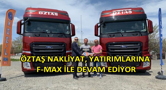 Öztaş Nakliyat da F-Max Dedi!