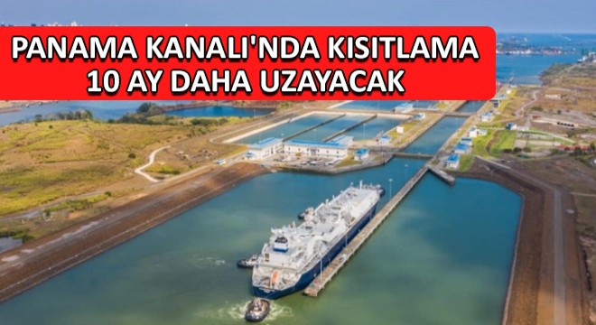 Panama Kanalı'nda Geçiş Kısıtlaması 10 Ay Daha Uzayacak...