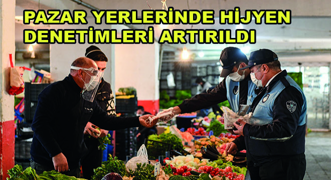 Pazar Yerlerinde Hijyen Denetimleri Artırıldı