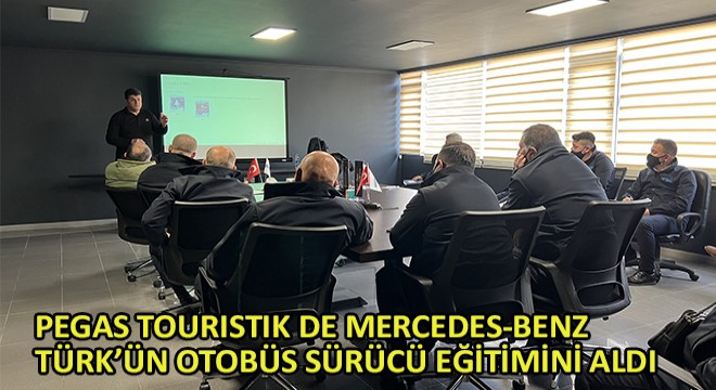 Pegas Touristik de Mercedes-Benz Türk'ün Otobüs Sürücü Eğitimini Aldı