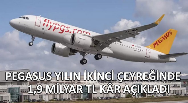 Pegasus Yılın İkinci Çeyreğinde 1,9 Milyar TL Kr Açıkladı