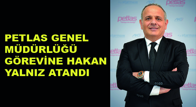 Petlas Genel Müdürlüğü Görevine Hakan Yalnız Atandı