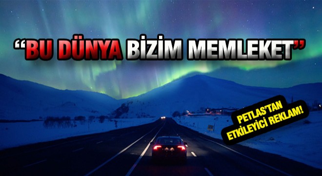 Petlas, Yeni Reklamını Yayımladı