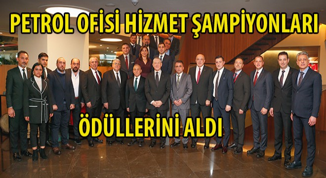 Petrol Ofisi Hizmet Şampiyonları Ödüllerini Aldı