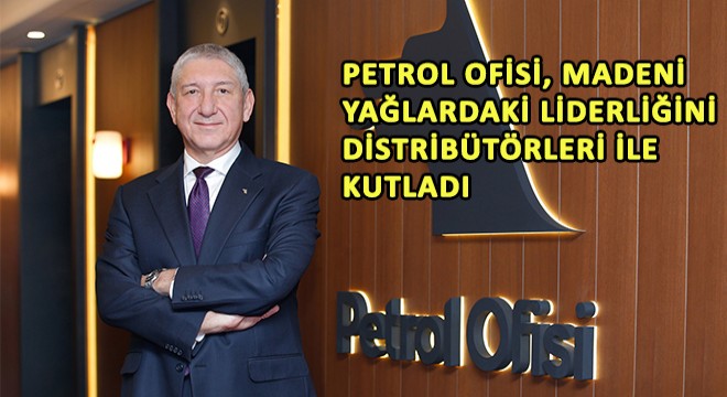 Petrol Ofisi, Madeni Yağlardaki Farklı Liderliğini Distribütörleri ile Kutladı