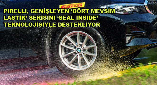 Pırellı, Genişleyen ‘Dört Mevsim Lastik’ Serisini  ‘Seal Insıde’ Teknolojisiyle Destekliyor