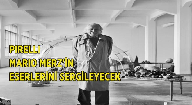 Pirelli Mario Merz'in İkonik Eserlerini Sergileyecek