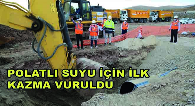 Polatlı Suyu İçin İlk Kazma Vuruldu