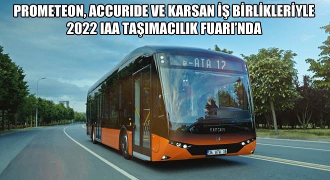 Prometeon, Accurıde ve Karsan İş Birlikleriyle  2022 IAA Taşımacılık Fuarı’nda