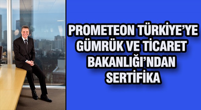 Prometeon Türkiye'ye Gümrük Bakanlığı'ndan Sertifika