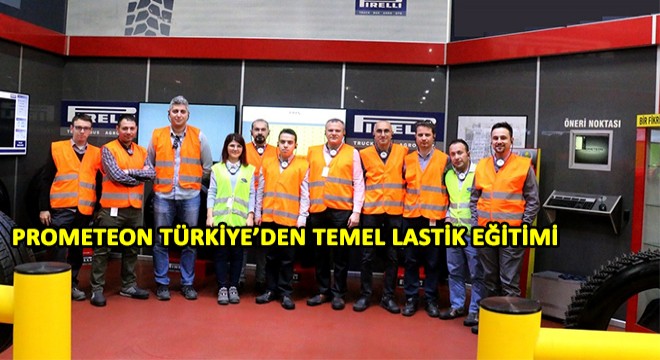 Prometeon Türkiye'den, Ford Trucks Ekiplerine Temel Lastik Eğitimi!