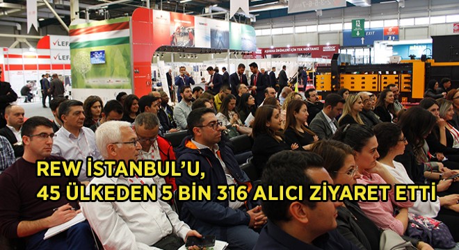REW İstanbul 2019'u, 45 Ülke Ziyaret Etti!