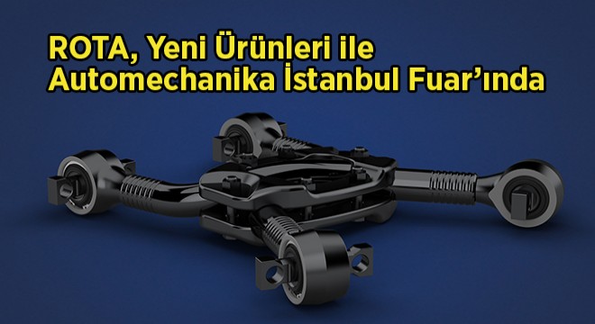ROTA, Konsept Tasarım Ürünleri ile Automechanika İstanbul Fuar'ında